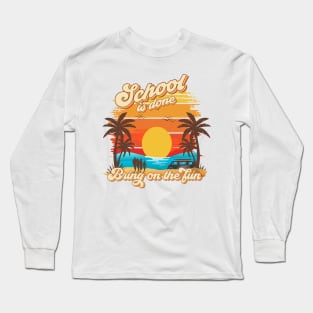 School is done bring on the fun Retro quote groovy teacher vacation Long Sleeve T-Shirt